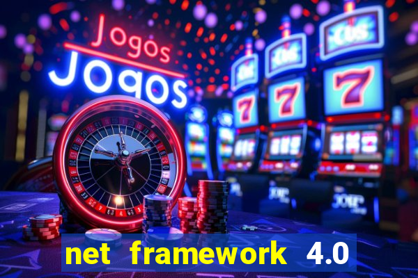 net framework 4.0 v 30319 windows 7 64 bit